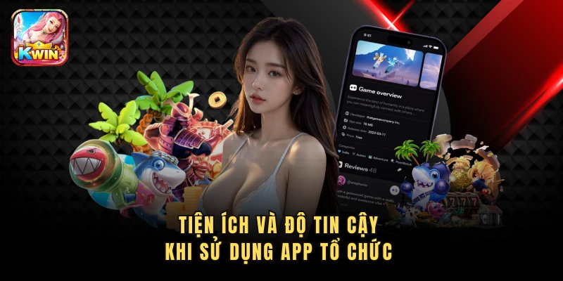Tiện ích và độ tin cậy khi sử dụng app tổ chức 